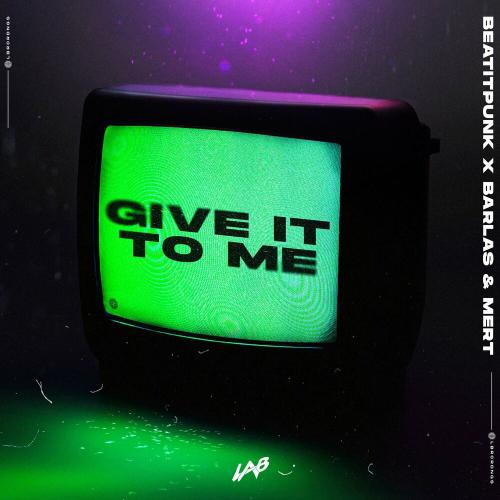 BeatItPunk & Barlas & Mert - Give It to Me
