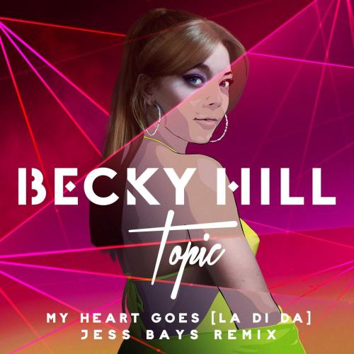 Becky Hill feat. Topic - My Heart Goes (La Di Da) (Jess Bays Remix)