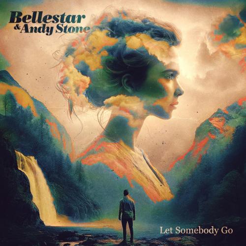 Bellestar & Andy Stone - Let Somebody Go
