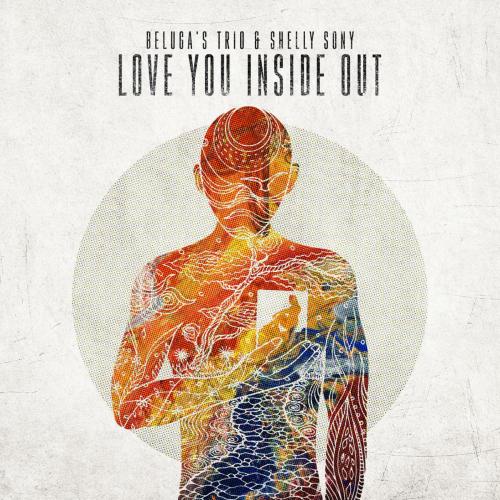 Beluga's Trio & Shelly Sony - Love You Inside Out
