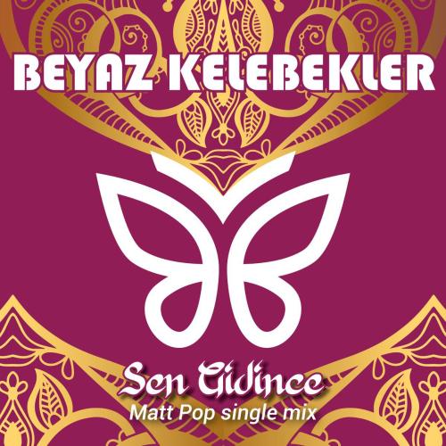 Beyaz Kelebekler - Sen Gidince (Matt Pop Single Mix)