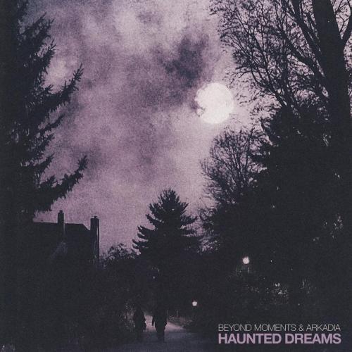 Beyond Moments & arkadia - Haunted Dreams