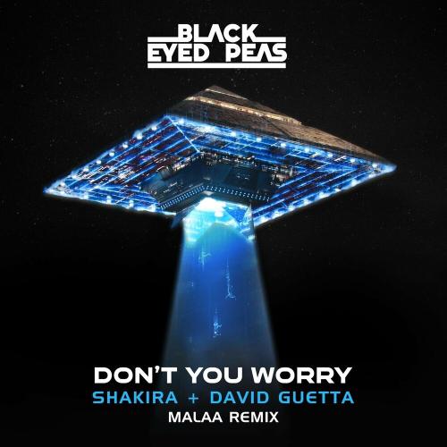 Black Eyed Peas feat. Shakira & David Guetta - Don't You Worry (Malaa Remix)