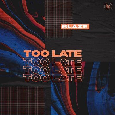 BLAZE - Too Late