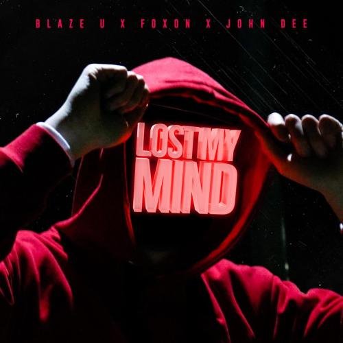 Blaze U, FOXON & John Dee - Lost My Mind
