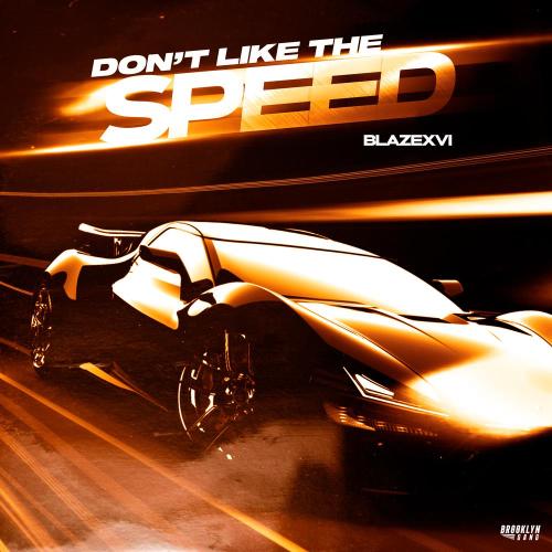 BLAZEXVI - Don't Like The Speed