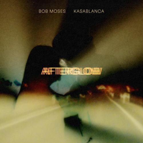 Bob Moses feat. Kasablanca - Afterglow