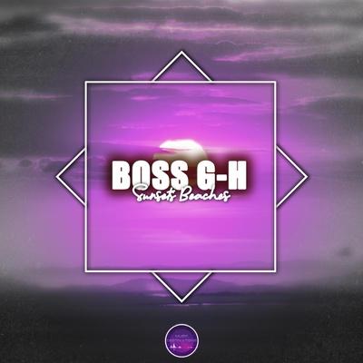Boss G-H - Sunsets Beaches