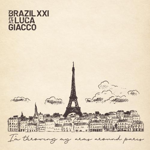 Brazil XXI - I'm Throwing My Arms Around Paris (feat. Luca Giacco)