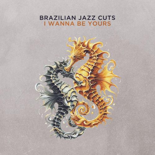 Brazilian Jazz Cuts - I Wanna Be Yours