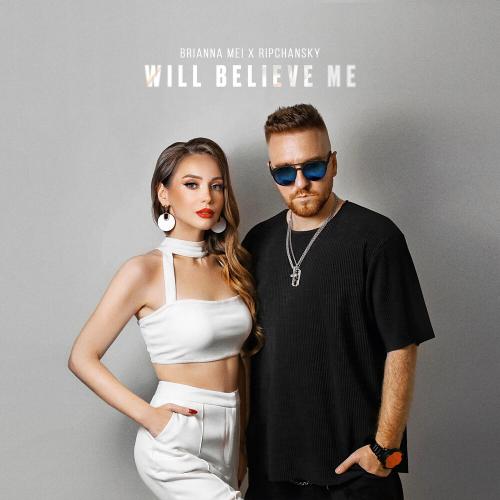 Brianna Mei, RIPCHANSKY - Will Believe Me