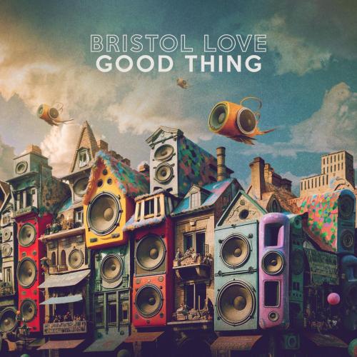 Bristol Love - Good Thing