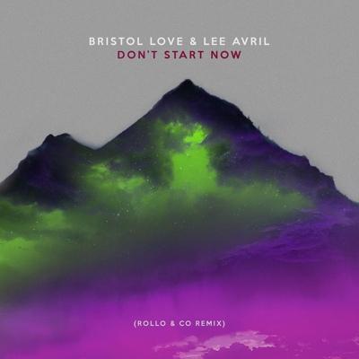 Bristol Love, Lee Avril - Don't Start Now (Rollo & Co Remix)