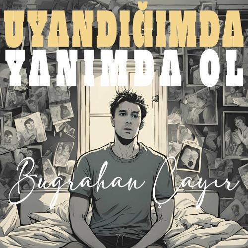 Buğrahan Çayır - Uyandığımda Yanımda Ol