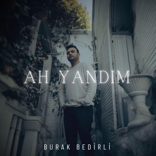 Burak Bedirli - Ah Yandım