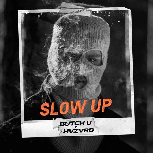 Butch U & Hvzvrd - Slow Up