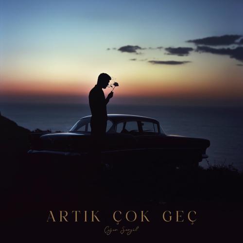 Çağan Şengül - Artık Çok Geç