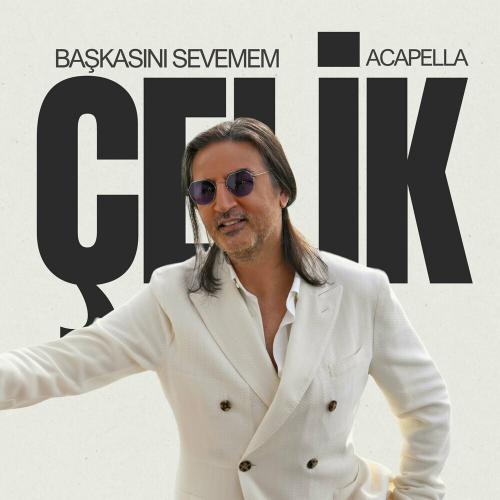 Çelik - Başkasını Sevemem (Acapella)