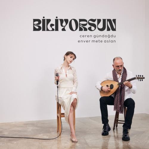 Ceren Gündoğdu & Enver Mete Aslan - Biliyorsun (Akustik)