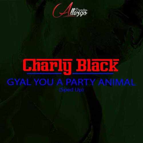 Charly Black - Gyal You a Party Animal (Sped Up)