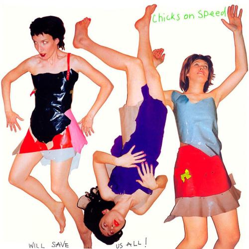 Chicks on Speed - Yes I Do