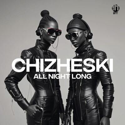 CHIZHESKI - All Night Long