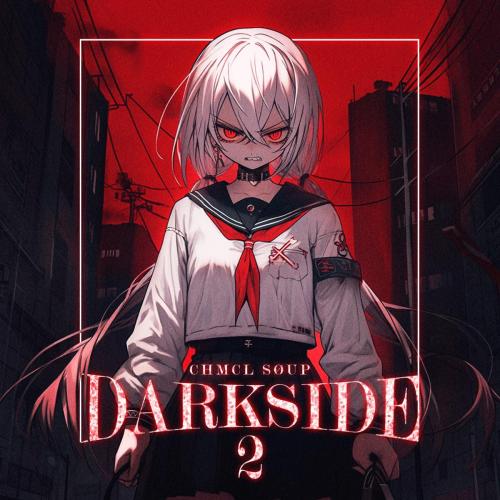 CHMCL SOUP - DARKSIDE 2