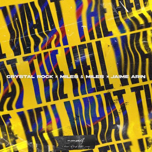 Crystal Rock, Miles & Miles & Jaime Arin - What the Hell