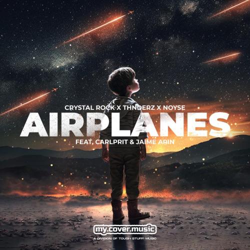 Crystal Rock, THNDERZ & NOYSE - Airplanes (feat. Carlprit & Jaime Arin)