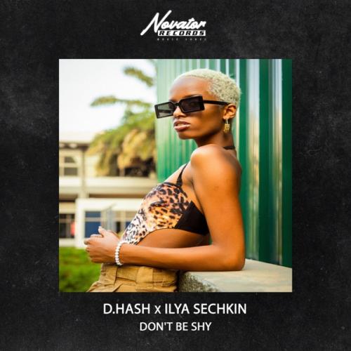 D.HASH & ILYA SECHKIN - Don't Be Shy