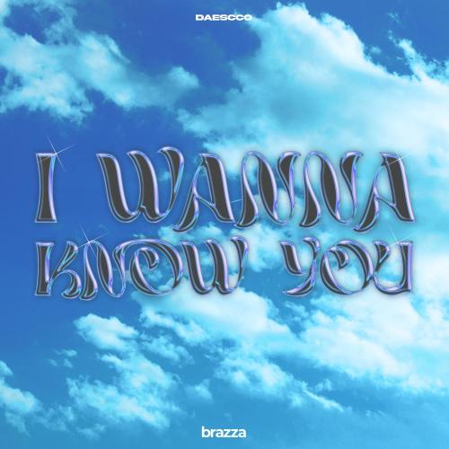 Daescco - I Wanna Know You