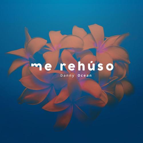 Danny Ocean - Me Rehuso