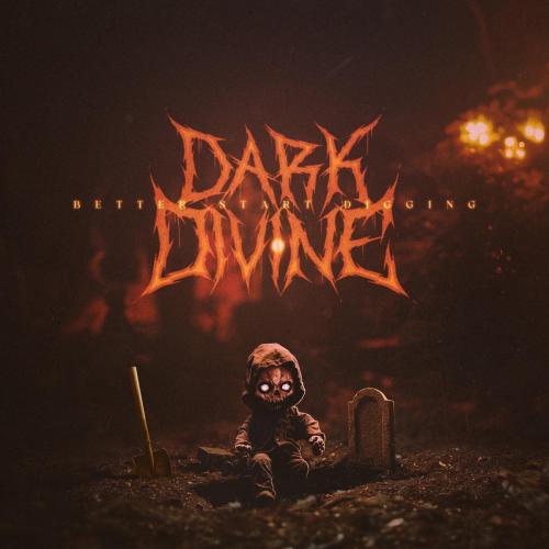 Dark Divine - Better Start Digging