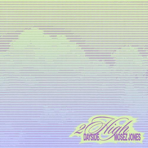 Dayside & Mosez Jones - 2 HIGH