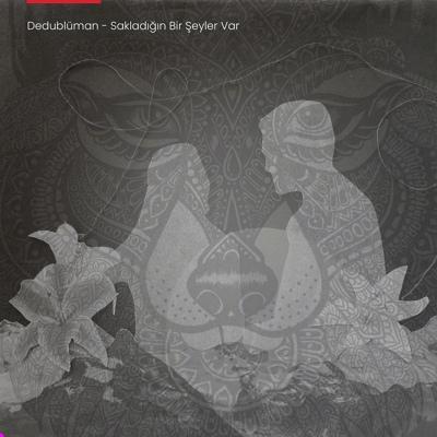 Dedublüman - Sakladığın Bir Şeyler Var