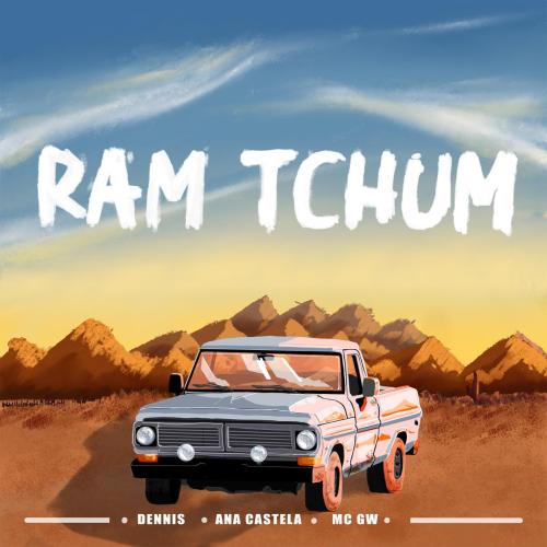 DENNIS, Ana Castela & Mc Gw - RAM TCHUM
