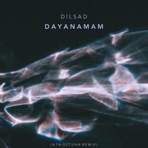 Dilsad - Dayanamam (Ata Oztuna Remix)