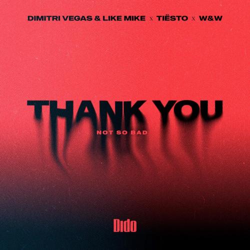 Dimitri Vegas & Like Mike, Tiesto & Dido - Thank You (Not So Bad)