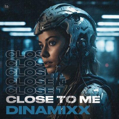 Dinamixx - Close To Me