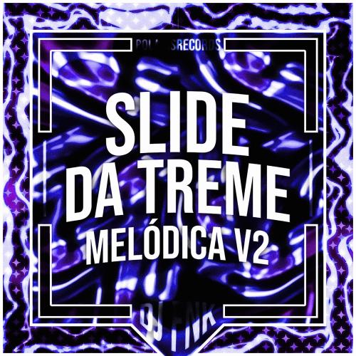 DJ FNK, Polaris - Slide da Treme Melódica v2