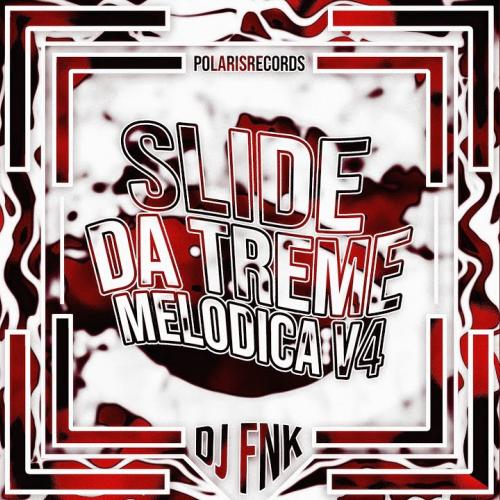 DJ FNK - Slide da Treme Melódica v4