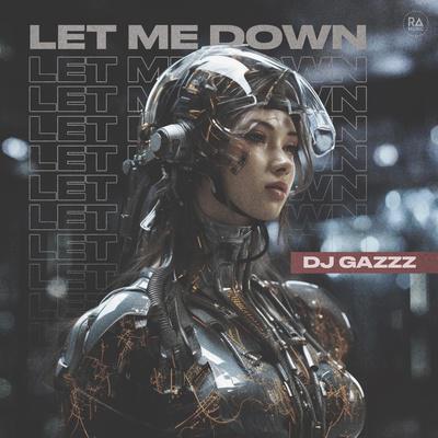 DJ Gazzz - Let Me Down