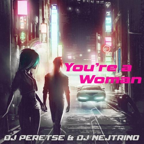 DJ Nejtrino & DJ Peretse - You're a Woman