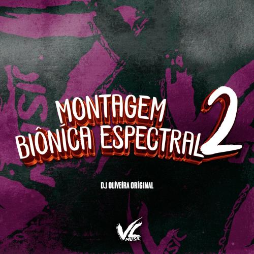 DJ OLIVEIRA ORIGINAL - Montagem Bionica Espectral 2