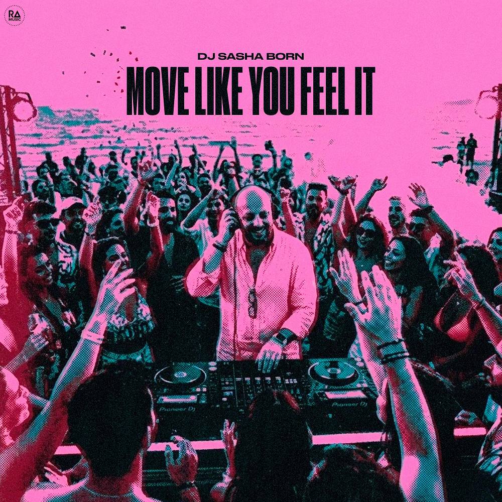Dj Sasha Born - Move Like You Feel It