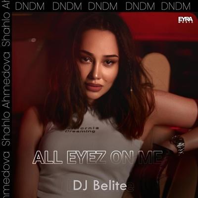 DNDM, DJ Belite & Shahlo Ahmedova - All eyez on me (Instrumental)