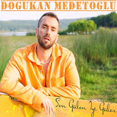 Doğukan Medetoğlu - Son Gülen İyi Güler