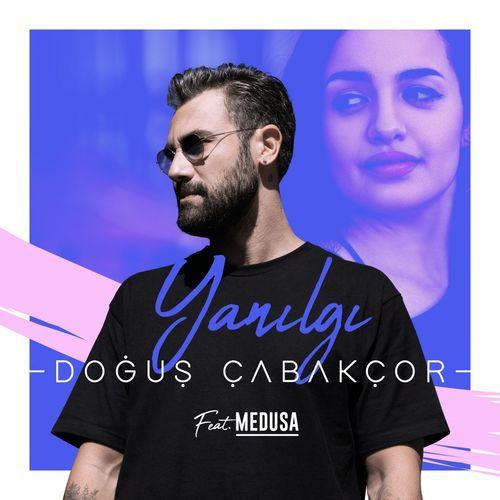 Dogus Cabakcor & Medusa - Yanılgı