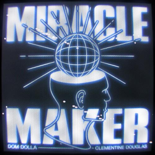 Dom Dolla feat. Clementine Douglas - Miracle Maker