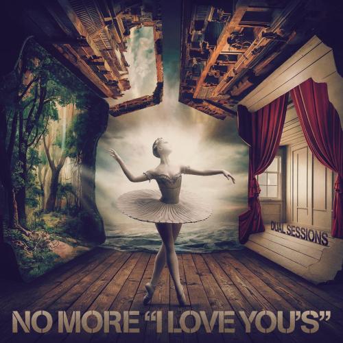 Dual Sessions - No More I Love You's